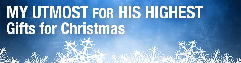 My Utmost for His Highest Gifts for Christmas