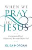 When We Pray Like Jesus